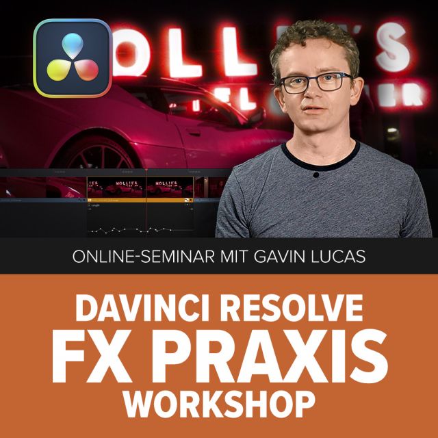 Davinci Resolve - FX Praxisworkshop [Online-Seminar]