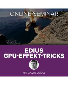 EDIUS - GPU-Effekt-Tricks Workshop